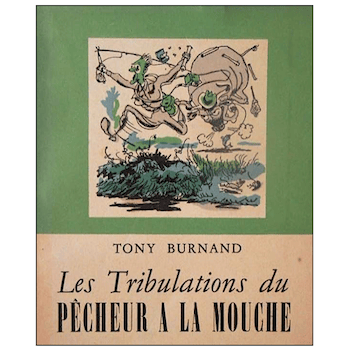 BURNAND / LES TRIBULATIONS DU PÊCHEUR À LA MOUCHE