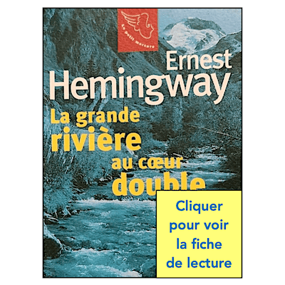 HEMINGWAY / LA GRANDE RIVIÈRE AU COEUR DOUBLE