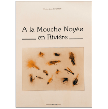 JAMOTTON / À LA MOUCHE NOYÉE EN RIVIÈRE