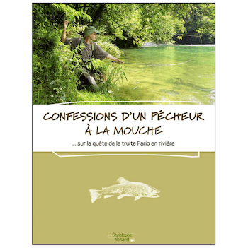 NOHARET / CONFESSIONS D'UN PÊCHEUR À LA MOUCHE