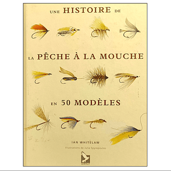 WHITELAW / HISTOIRE DE LA PÊCHE À LA MOUCHE EN 50 MODÈLES png